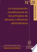 Libro La incorporación constitucional de los principios de eficacia y eficiencia administrativa