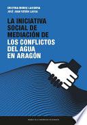 La Iniciativa Social de Mediación de los conflictos del agua en Aragón