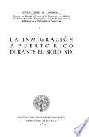 La inmigración a Puerto Rico durante el Siglo XIX.