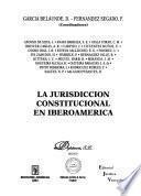 La jurisdicción constitucional en Iberoamérica