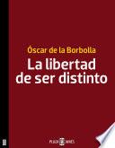 Libro La libertad de ser distinto