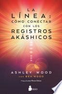 Libro LA LÍNEA: CÓMO CONECTAR CON LOS REGISTROS AKASHICOS