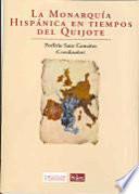 La monarquía hispánica en tiempos del Quijote