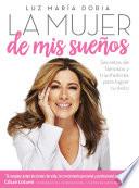 La mujer de mis sueños: Secretos de famosos y triunfadores para lograr tu éxito / The Woman of My Dream s: Secrets from the famous and successful ones to