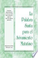 Libro La Palabra Santa para el Avivamiento Matutino - Conocer, experimentar y vivir al Cristo todo-inclusivo para la vida de iglesia genuina