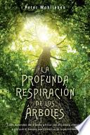 Libro La Profunda Respiracion de Los Arboles