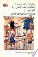Libro La protoindustria colonial hispanoamericana