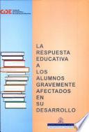La respuesta educativa a los alumnos gravemente afectados en su desarrollo