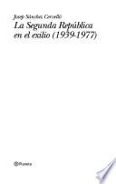 La Segunda República en el exilio (1939-1977)