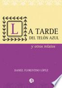 Libro La tarde del telón azul y otros relatos