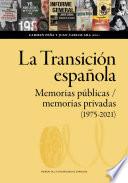 La transición española. Memorias públicas/memorias privadas (1975-2020).