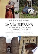 Libro La Vía Serrana, El Camino Jacobeo más meridional de Europa