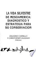 La vida silvestre de Mesoamérica
