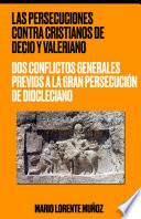 Libro Las persecuciones contra cristianos de Decio y Valeriano: dos conflictos generales previos a la Gran Persecución de Diocleciano