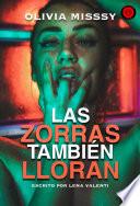 Libro LAS ZORRAS TAMBIÉN LLORAN