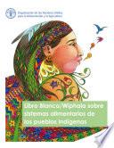 Libro Blanco/Wiphala sobre sistemas alimentarios de los pueblos indígenas