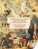 Libro Libros peculiares, manuscritos extravagantes y otras curiosidades literarias