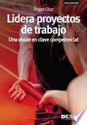 Libro Lidera proyectos de trabajo. Una visión en clave competencial