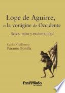 Lope de Aguirre, o la vorágine de Occidente. Selva, mito y racionalidad