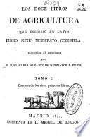 Los doce libros de agricultura que escribió en latín Lucio Junio Moderato Columela