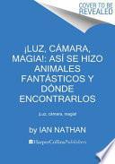 Libro ¡Luz, cámara, magia!: así se hizo Animales fantásticos y dónde encontrarlos