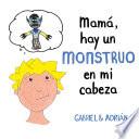 Mamá, hay un monstruo en mi cabeza