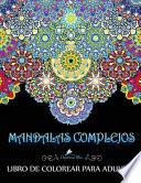 Mandalas Complejos: Libro de Colorear para Adultos