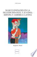 Libro Masculinidades en la ficción infantil y juvenil: Espana y America latina