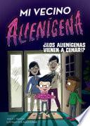 Libro Mi vecino alienígena 2: ¿¡Los alienígenas vienen a cenar!?