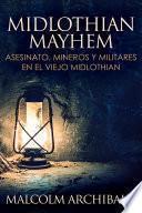 Libro Midlothian Mayhem - Asesinato, mineros y militares en el viejo Midlothian