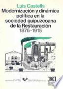 Libro Modernización y dińamica política en la sociedad guipuzcoana de la Restauración, 1876-1915