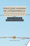 Libro Movilidad humana en Latinoamérica: nuevos patrones, nuevos retos