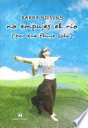 Libro No Empujes el Río (Don't Push the River it flows by itself)