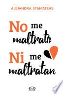 No me maltrato ni me maltratan