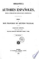 Obras de Don Francisco de Quevedo Villegas coleccion completa, corregida, ordenada e ilustrada por Don Aureliano Fernandez-Guerra y Orbe
