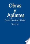 Obras y apuntes. Tomo VI: Camila Henríquez Ureña