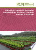 Libro Operaciones básicas de producción y mantenimiento de plantas en viveros y centros de jardinería