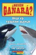 Libro Orca vs. Tiburón blanco (Who Would Win?: Killer Whale vs. Great White Shark)