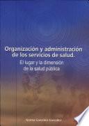 Organizacion Y Administracion de Los Servecios de Salud.