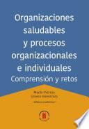Organizaciones saludables y procesos organizacionales e individuales