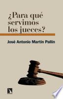 Libro ¿Para qué servimos los jueces?