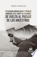 Libro Patrimonio arqueológico y pueblos indígenas en el norte de Colombia: