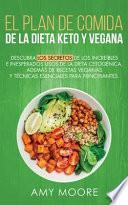 Libro Plan de Comidas de la dieta keto vegana: Descubre los secretos de los usos sorprendentes e inesperados de la dieta cetogénica, además de recetas vegan