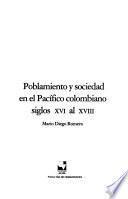 Poblamiento y sociedad en el Pacífico colombiano, siglos XVI al XVIII