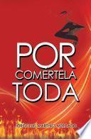 Libro Por Comértela Toda