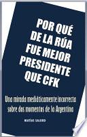 Por qué De la Rúa fue mejor presidente que CFK