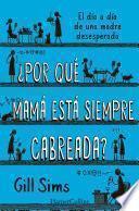Libro ¿Por qué mamá está siempre cabreada?