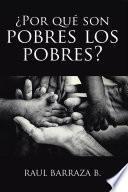 ¿Por qué son pobres los pobres?