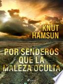 Libro Por senderos que la maleza oculta