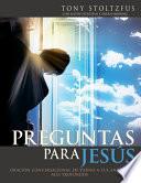 Libro Preguntas para Jesús: Oración conversacional en torno a tus anhelos más profundos